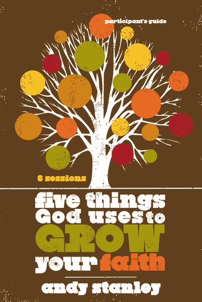 Five Things God Uses to Grow Your Faith Participant's Guide Zondervan